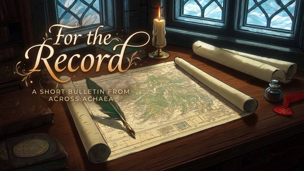 Banner illustration of a study desk with rolled parchments, a detailed map, a quill, ink bottle, candle, and a stained-glass window, overlaid with the title 'For the Record' and subtitle 'A Short Bulletin from Across Achaea'