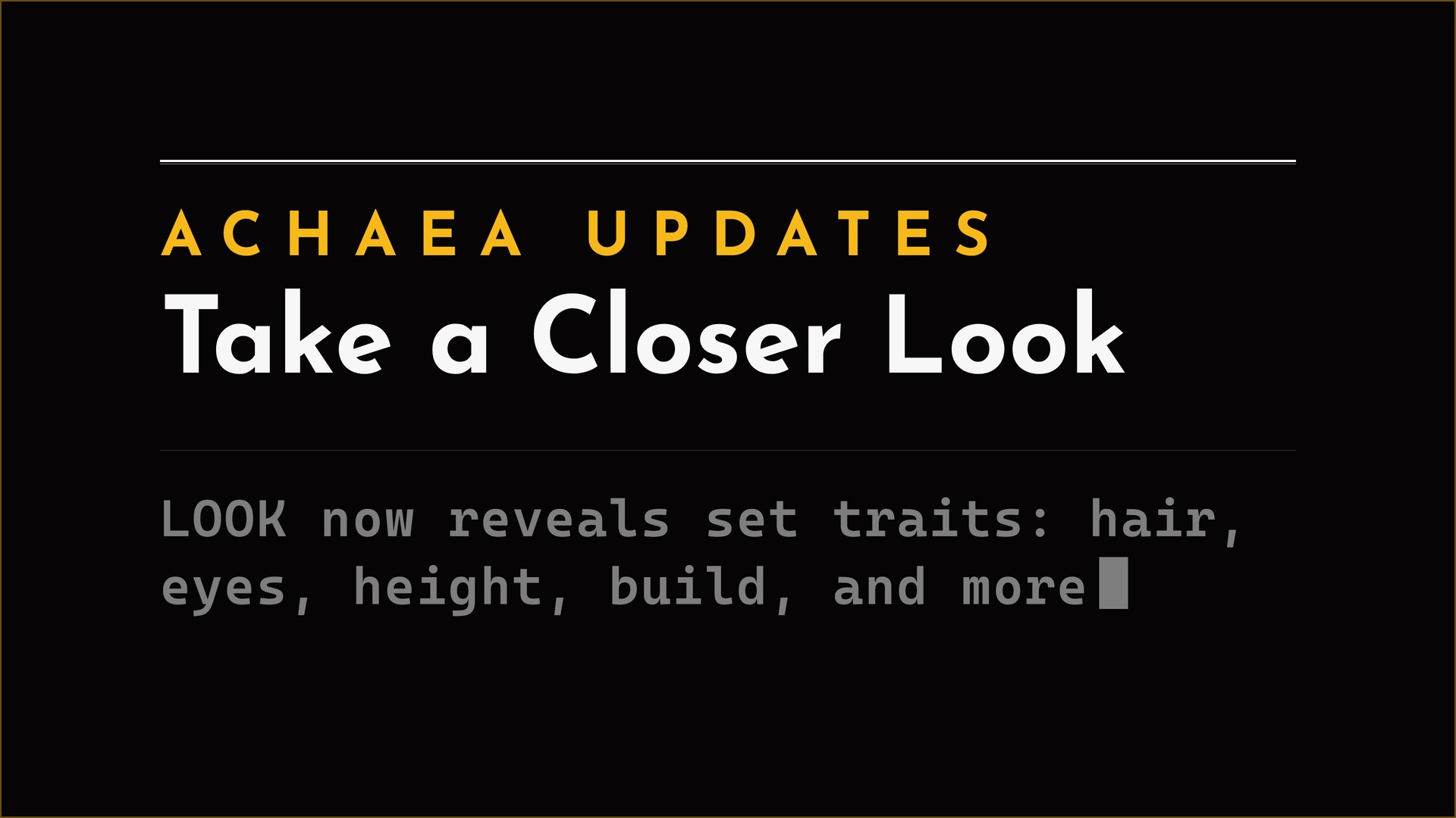 Achaea update: LOOK now reveals set character characteristics like hair, eyes, height, and build