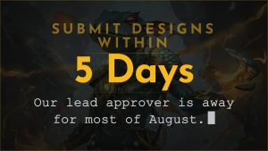 Achaea design approvals notice: lead approver away for much of August, submit designs within five days