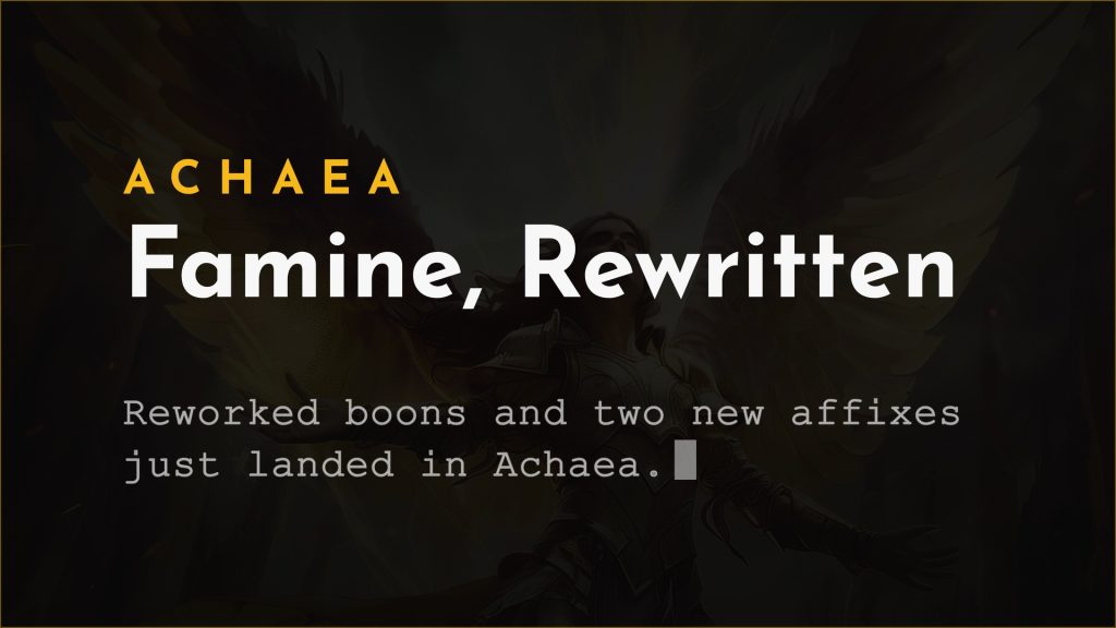 Achaea updates: Famine boon reworked, new affixes Splinterbark and Heretical