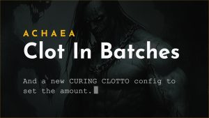Achaea Batch Clotting and CURING CLOTTO 2026 | Achaea Achaea update card: batch clotting and the new CURING CLOTTO config