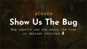 Achaea update card: bug reports can now list the items and denizens involved, using BUGDETAIL