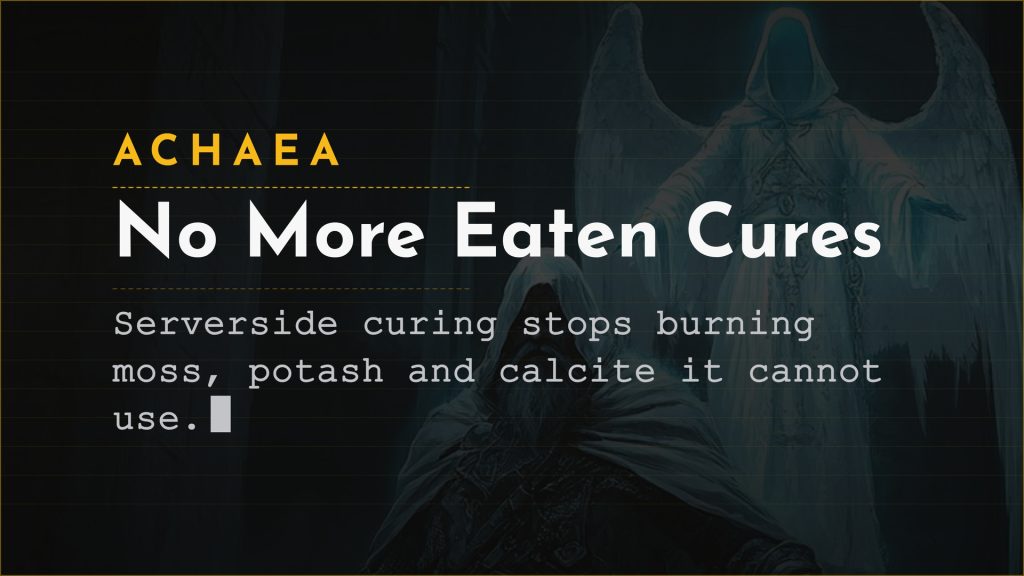 Achaea update card: serverside curing no longer eats moss, potash or calcite it cannot use