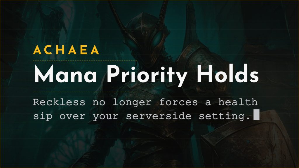 Achaea updates: reckless no longer overrides mana sip priority in serverside curing