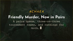 Achaea announce card: Friendly Murder, Now in Pairs, Dauntless pairs queue and tournament teams