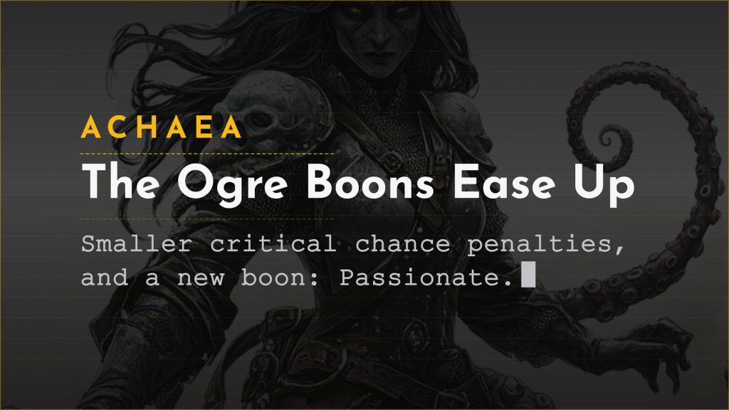 Achaea announce card for updates: the Ogre's Strike and Ogre's Speed boons reduce critical chance by less, and the Passionate boon is added