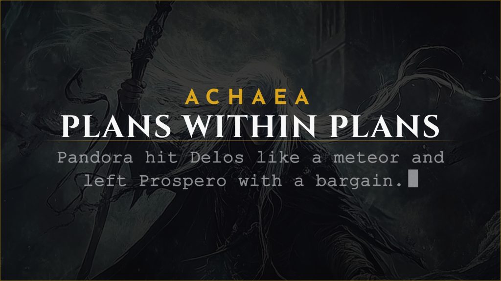 Achaea lore card: Plans Within Plans, Pandora the Wayward Heir bargains with Prospero in Delos