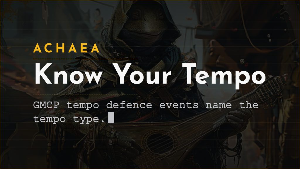 Achaea announce card for the 18th of October updates: GMCP add and remove events for the tempo defence now include the tempo type