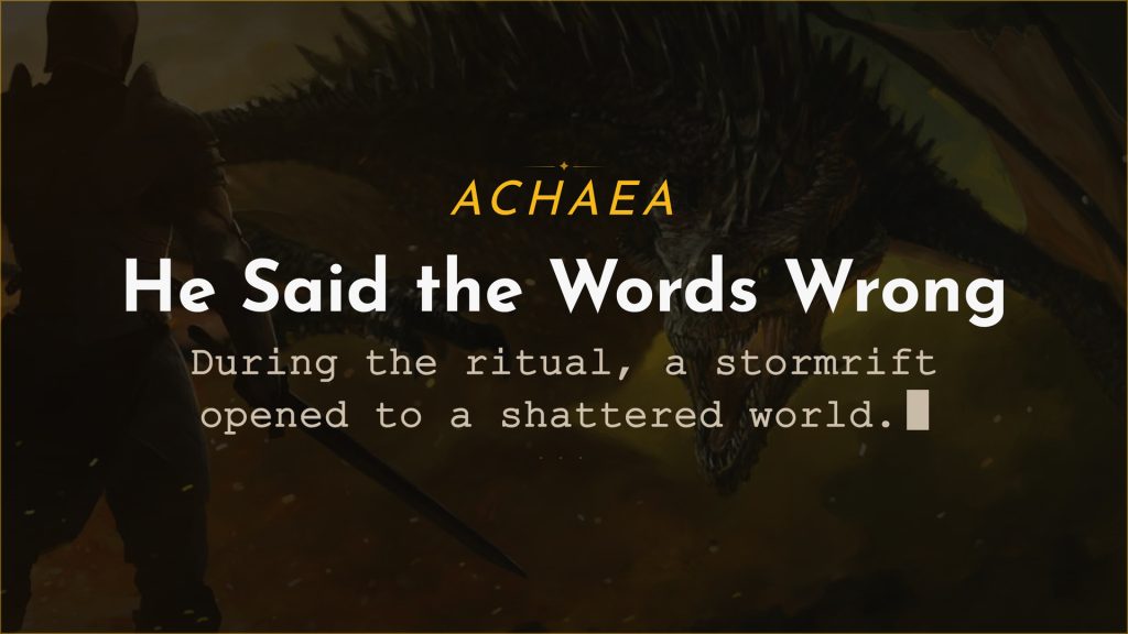 Achaea announce card for A reckoning recounted: "He said the words wrong," and a stormrift opened to a shattered world